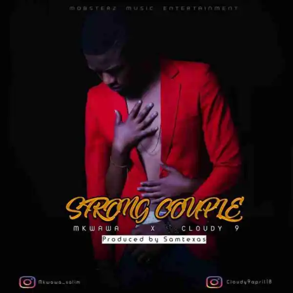 Mkwawa - Strong Couple  Ft Cloudy 9